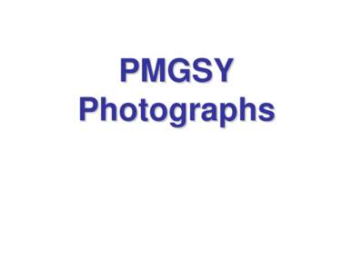 Microsoft PowerPoint - PMGSY Photographs