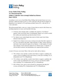 From: Public Policy Polling To: Interested parties Subject: Colorado voters strongly behind tax fairness Date: [removed]According to a new survey from Public Policy Polling, the Colorado Senate race is in a dead heat, wit