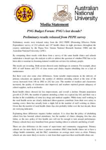 Media Statement PNG Budget Forum: PNG’s lost decade? Preliminary results released from PEPE survey Preliminary results were released today from the 2012 PEPE (Promoting Effective Public Expenditure) survey of 214 schoo