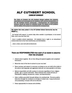 ALF CUTHBERT SCHOOL CODE OF CONDUCT The Code of Conduct for Alf Cuthbert School outlines the behavior expectations and consequences for students, staff, parents and guardians of the Alf Cuthbert School community. Consequ