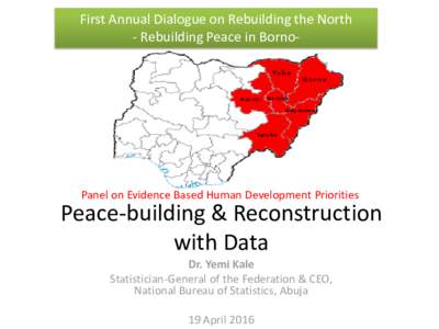 First Annual Dialogue on Rebuilding the North - Rebuilding Peace in Borno- Panel on Evidence Based Human Development Priorities  Peace-building & Reconstruction