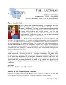 The Newsletter of the Central Plains Chapter of the Art Libraries Society of North America Report from the Chair Hello Central Plains! Is it the dog days yet? Are you thinking about fall?