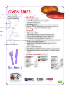 OVEN FRIES Makes 6 servings Ingredients  Serving Size: 10 fries