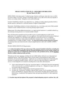 PHASE I MITIGATION PLAN – REQUIRED INFORMATION Revised March 22, 2012 MITIGATION is the replacement of wetland acreage, functions and human values that were or will be lost, due to filling, excavation, changes to hydro