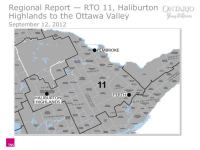 Regional Report — RTO 11, Haliburton Highlands to the Ottawa Valley September 12, 2012 Study Overview 