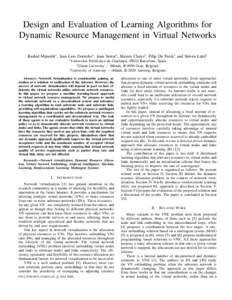 Design and Evaluation of Learning Algorithms for Dynamic Resource Management in Virtual Networks Rashid Mijumbi∗ , Juan-Luis Gorricho∗ , Joan Serrat∗ , Maxim Claeys† , Filip De Turck† and Steven Latr´e‡ ∗ 