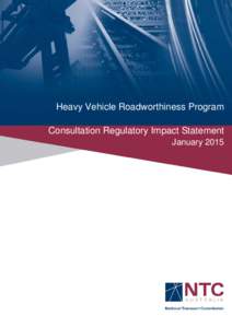 Heavy Vehicle Roadworthiness Program Consultation Regulatory Impact Statement January 2015 National Transport Commission Heavy Vehicle Roadworthiness Program