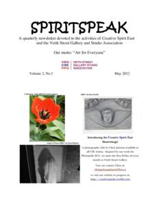 SPIRITSPEAK A quarterly newsletter devoted to the activities of Creative Spirit East and the Veith Street Gallery and Studio Association Our motto: “Art for Everyone”  Volume 2, No.3