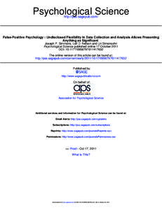 Psychological Science http://pss.sagepub.com/ False-Positive Psychology : Undisclosed Flexibility in Data Collection and Analysis Allows Presenting Anything as Significant Joseph P. Simmons, Leif D. Nelson and Uri Simons