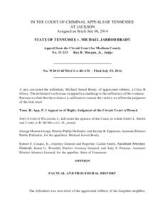 IN THE COURT OF CRIMINAL APPEALS OF TENNESSEE AT JACKSON Assigned on Briefs July 08, 2014 STATE OF TENNESSEE v. MICHAEL JARROD BRADY Appeal from the Circuit Court for Madison County No[removed]