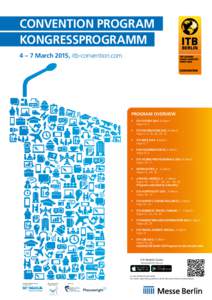 CONVENTION PROGRAM KONGRESSPROGRAMM 4 – 7 March 2015, itb-convention.com PROGRAM OVERVIEW ITB FUTURE DAY, 4 March