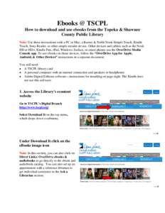 Ebooks @ TSCPL How to download and use ebooks from the Topeka & Shawnee County Public Library Note: Use these instructions with a PC or Mac, a Barnes & Noble Nook Simple Touch, Kindle Touch, Sony Reader, or other simple 