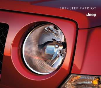 2014 jeep PATRIOT ® I t’ s ti m e to s tr e t c h b o u n d ari e s a n d g ra s p n e w e x p e ri e n c e s.