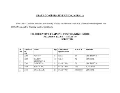 STATE CO-OPERATIVE UNION, KERALA Final List of General Candidates provisionally selected for admission to the JDC Course Commencing from June 2014 at Co-operative Training Centre, Kozhikode. CO-OPERATIVE TRAINING CENTRE,