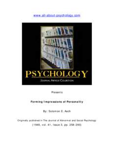 www.all-about-psychology.com  Presents Forming Impressions of Personality By: Solomon E. Asch Originally published in The Journal of Abnormal and Social Psychology