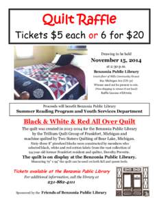 Quilt Raffle Tickets $5 each or 6 for $20 Drawing to be held November 15, 2014 at 2:30 p.m.