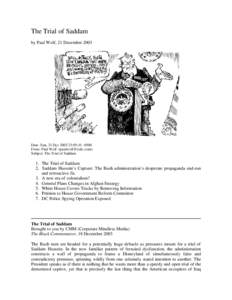 The Trial of Saddam by Paul Wolf, 21 December 2003 Date: Sun, 21 Dec 2003 23:05:41 -0500 From: Paul Wolf <paulwolf@icdc.com> Subject: The Trial of Saddam