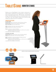 TabletStand Monitor STANDS Setting up an iPad/Tablet at your booth, showroom or lobby allows passersby the opportunity to interact and learn more about your brand. With its slim, unsurpassed design iPad/Tablet Stand give