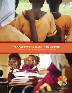 TRANSFORMING DATA INTO ACTION Together for Girls Stakeholder Report[removed] ENDING VIOLENCE AGAINST GIRLS AND BOYS IS CENTRAL TO ACHIEVING JUSTICE AND PROSPERITY FOR ALL. WE IMAGINE A WORLD WHERE CHILDREN ARE SAFE, EM