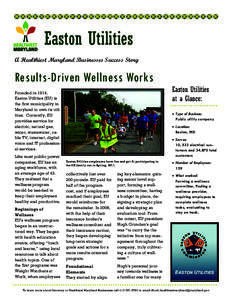 Easton Utilities A Healthiest Maryland Businesses Success Story Results-Driven Wellness Works Easton Utilities at a Glance: