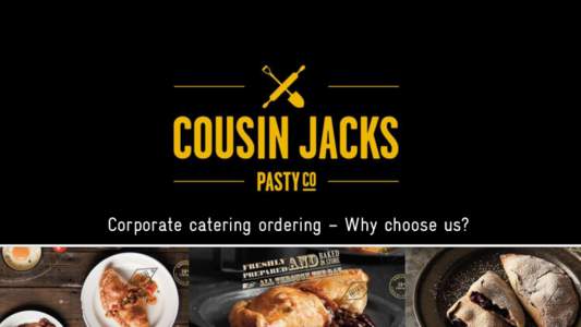 Corporate catering ordering – Why choose us?   We are the only place in Sydney, to our knowledge, even Australia that sells a proper Traditional Cornish Pasty. We use hand rolled ¾ puff pastry for lightness with a