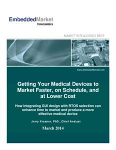 Getting Your Medical Devices to Market Faster, on Schedule, and at Lower Cost How Integrating GUI design with RTOS selection can enhance time to market and produce a more effective medical device