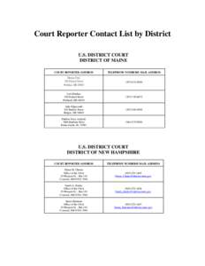 Court Reporter Contact List by District U.S. DISTRICT COURT DISTRICT OF MAINE COURT REPORTER /ADDRESS  TELEPHONE NUMBER/E-MAIL ADDRESS