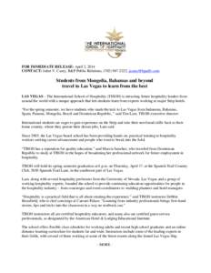 FOR IMMEDIATE RELEASE: April 2, 2014 CONTACT: Juliet V. Casey, B&P Public Relations, ([removed], [removed] Students from Mongolia, Bahamas and beyond travel to Las Vegas to learn from the best LAS VEGAS – T