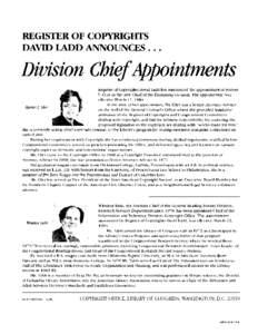 REGISTER OF COPYRIGHTS DAVID LADD ANNOUNCES[removed]Division CbiefApointments Register of Copyrights David Ladd has announced the appointment of Harriet L. Oler as the new Chief of the Examining Division. The appointment w