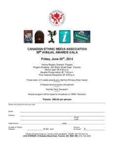 CANADIAN ETHNIC MEDIA ASSOCIATION 36th ANNUAL AWARDS GALA Friday, June 20th, 2014 Velma Rogers Graham Theatre Rogers Building, 333 Bloor Street East, Toronto Doors open @ 6:00 p.m.