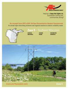 Helping to keep the lights on, businesses running and communities strong® An excerpt from ATC’sYear Transmission System Assessment An annual report describing economic and regional solutions to electric relia
