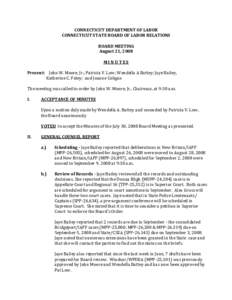 CONNECTICUT DEPARTMENT OF LABOR CONNECTICUT STATE BOARD OF LABOR RELATIONS BOARD MEETING August 21, 2008 MINUTES Present: John W. Moore, Jr.; Patricia V. Low; Wendella A Battey; Jaye Bailey,