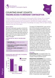 KENYA  COUNTING WHAT COUNTS: TRACKING ACCESS TO EMERGENCY CONTRACEPTION Policies support the use of Emergency Contraception (EC) in Kenya: EC is included