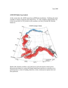 June[removed]AOOS HF Radar Gap Analysis At the current time, the AOOS region has no HF Radar installations. Outfitting the entire coastline of Alaska would take more than FY10 – 14. One example is depicted here, but it d