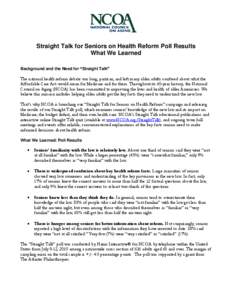 Straight Talk for Seniors on Health Reform Poll Results What We Learned Background and the Need for “Straight Talk” The national health reform debate was long, partisan, and left many older adults confused about what