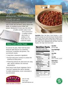 Rustic Vegetarian Chili delicious, nutritious, ready to use A hearty, satisfying taste experience, our mild chili is made with red beans, kidney beans and