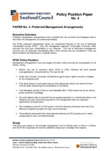 Policy Position Paper No. 4 PAPER No. 4: Preferred Management Arrangements Executive Summary Fisheries management arrangements must consider both the economic and biological factors that affect the management of commerci