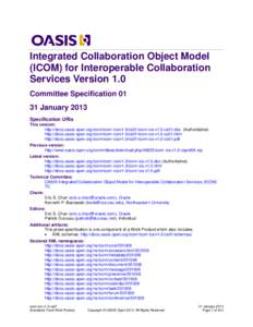 Integrated Collaboration Object Model (ICOM) for Interoperable Collaboration Services Version 1.0 Committee Specification[removed]January 2013 Specification URIs