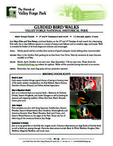 GUIDED BIRD WALKS  VALLEY FORGE NATIONAL HISTORICAL PARK March through October , 2nd and 4th Tuesdays of each month , 1.5 mile walk, approx. 2 hours  Join Mary Ellen and Tom Heisey, avid local birders, on the 2nd and 4th