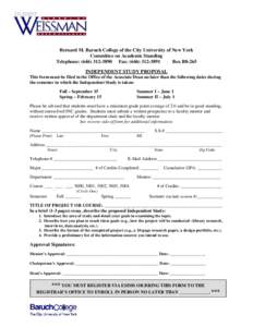Bernard M. Baruch College of the City University of New York Committee on Academic Standing Telephone: ([removed]Fax: ([removed]Box B8-265 INDEPENDENT STUDY PROPOSAL This form must be filed in the Office of the