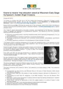 Keane to receive ‘trep education award at Wisconsin Early Stage Symposium, Golden Angel Investors October 28, 2014 Tim Keane, an investor who was one of the first college-level educators in Wisconsin to design courses 