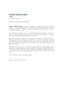 ANTONIO ORTEGA PARRA VOCAL (Consejero dominical) Miembro del Comité de Nombramientos  Antonio Ortega Parra es Consejero Ejecutivo y Director General de Personas,