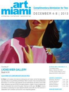 Complimentary Admission for Two (Registration required. Complimentary admission available during regular fair hours only.) DECEMBER 4-8 | 2013 INTERNATIONAL CONTEMPORARY + MODERN ART FAIR