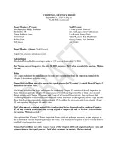 WYOMING LIVESTOCK BOARD September 18, 2013~1:30 p.m. WLSB Tele Conference Board Members Present: Elizabeth (Liz) Philp, President