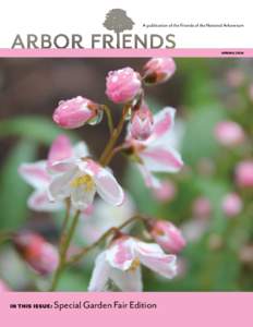 A publication of the Friends of the National Arboretum  spring 2014 in this issue: Special Garden Fair Edition