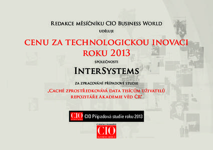 Redakce měsíčníku CIO Business World uděluje cenu za technologickou inovaci roku 2013 společnosti