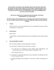 The text below is an internet version of the Rules made by the FSC under section 93 of the Financial Services Act 2007, section 155 of the Securities Act 2005 and section 130 of the Insurance Act 2005 and is for informat