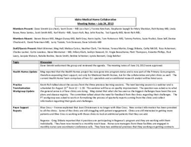 Idaho Medical Home Collaborative Meeting Notes – July 24, 2013 Members Present: Dave Simnitt (co-chair), Scott Dunn – MD (co-chair ), Yvonne Ketchum, Stephanie Sayegh for Mary Sheridan, Rich Rainey-MD, Linda Rowe, Ne