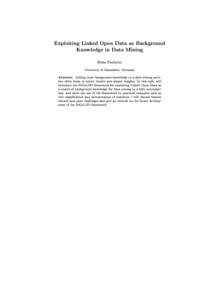 Exploiting Linked Open Data as Background Knowledge in Data Mining Heiko Paulheim University of Mannheim, Germany Adding more background knowledge to a data mining problem often leads to better results and deeper insight