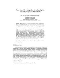 Name-based view integration for enhancing the reusability in process-driven SOAs Huy Tran1 , Uwe Zdun1 , and Schahram Dustdar1 Distributed Systems Group Information System Institute Vienna University of Technology, Austr